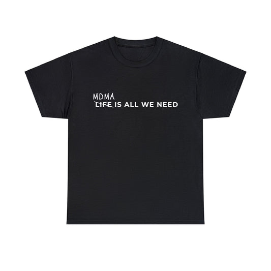 MDMA is all we need t-shirt