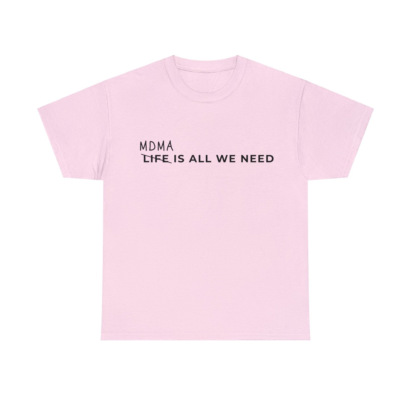 MDMA is all we need t-shirt