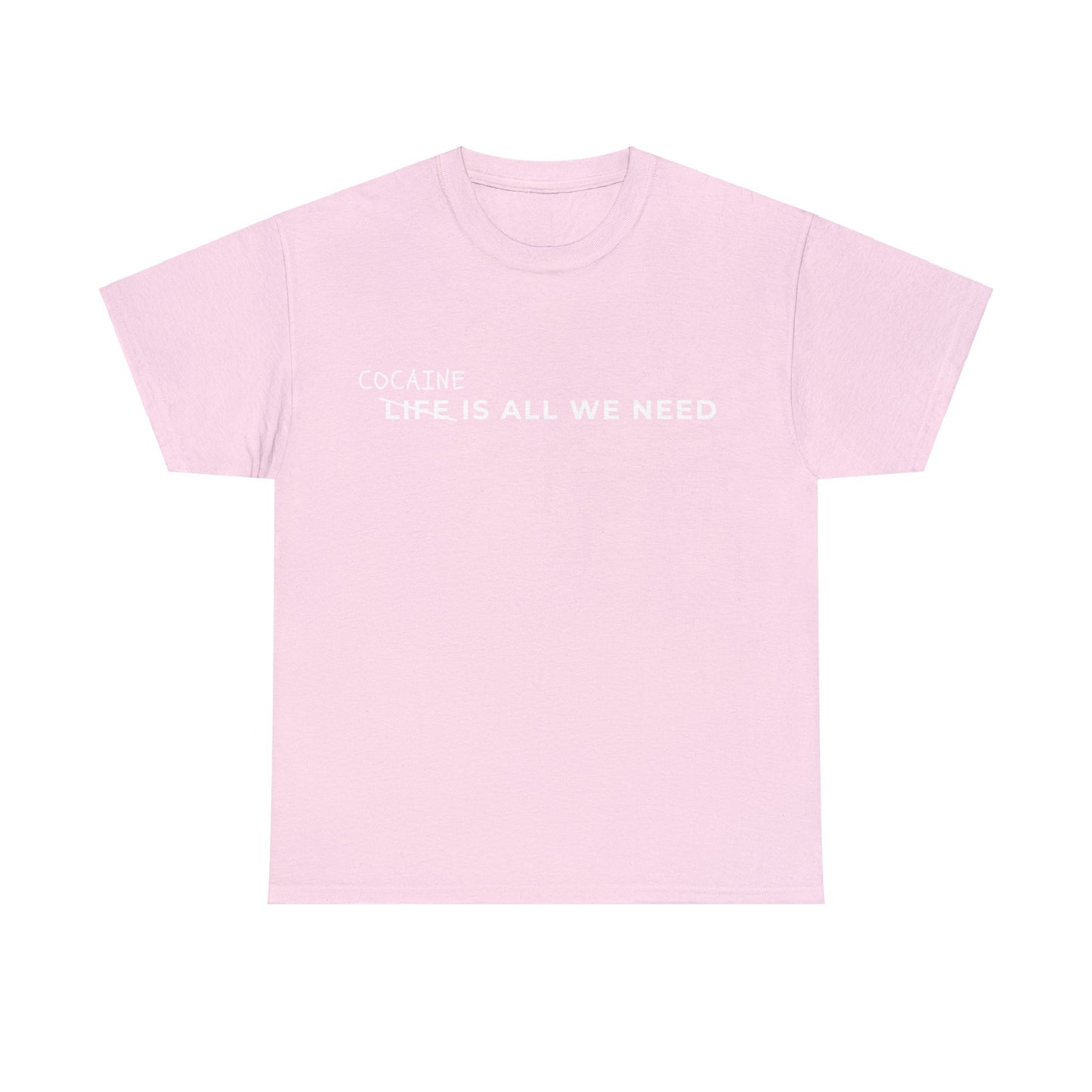 Cocaine is all we need t-shirt