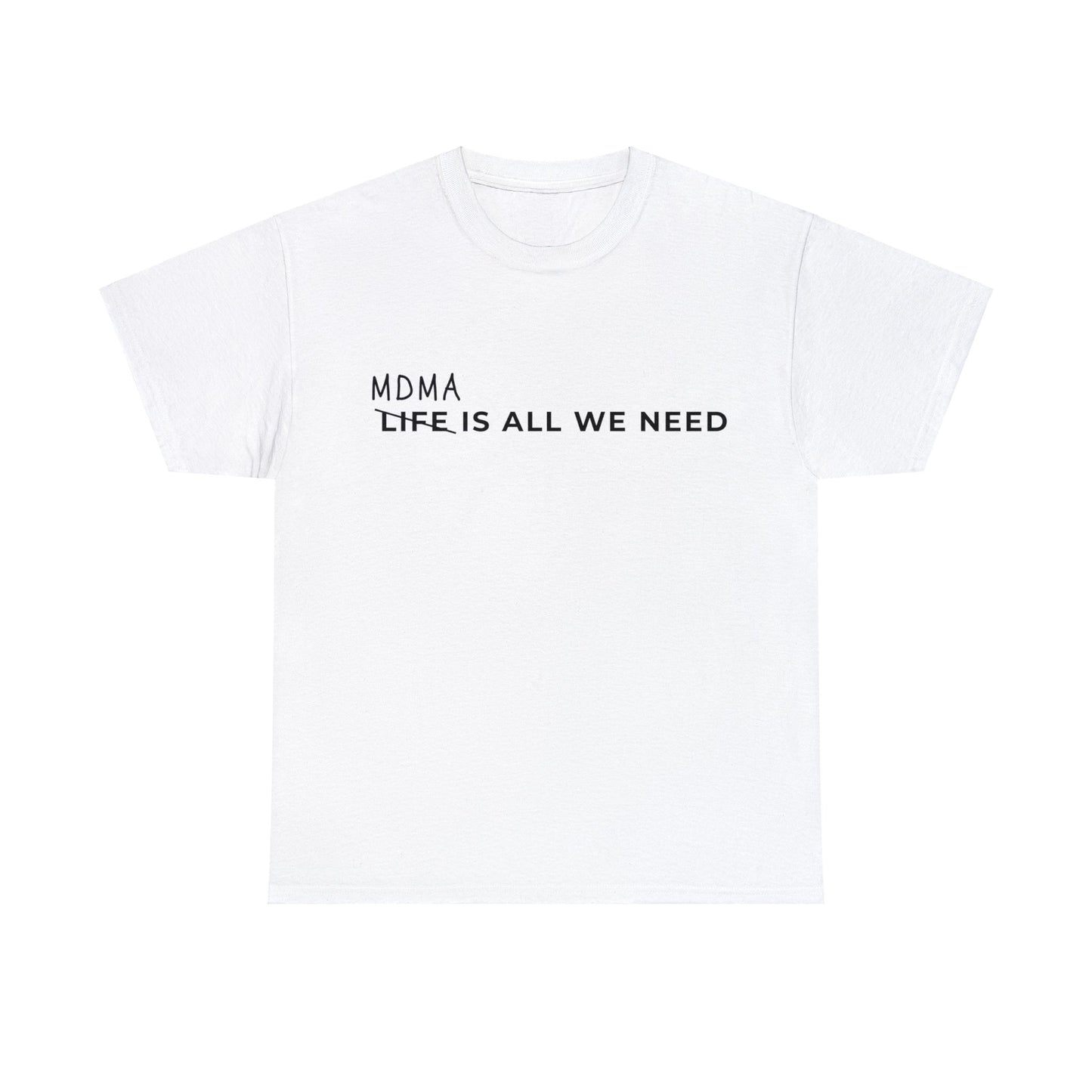 MDMA is all we need t-shirt