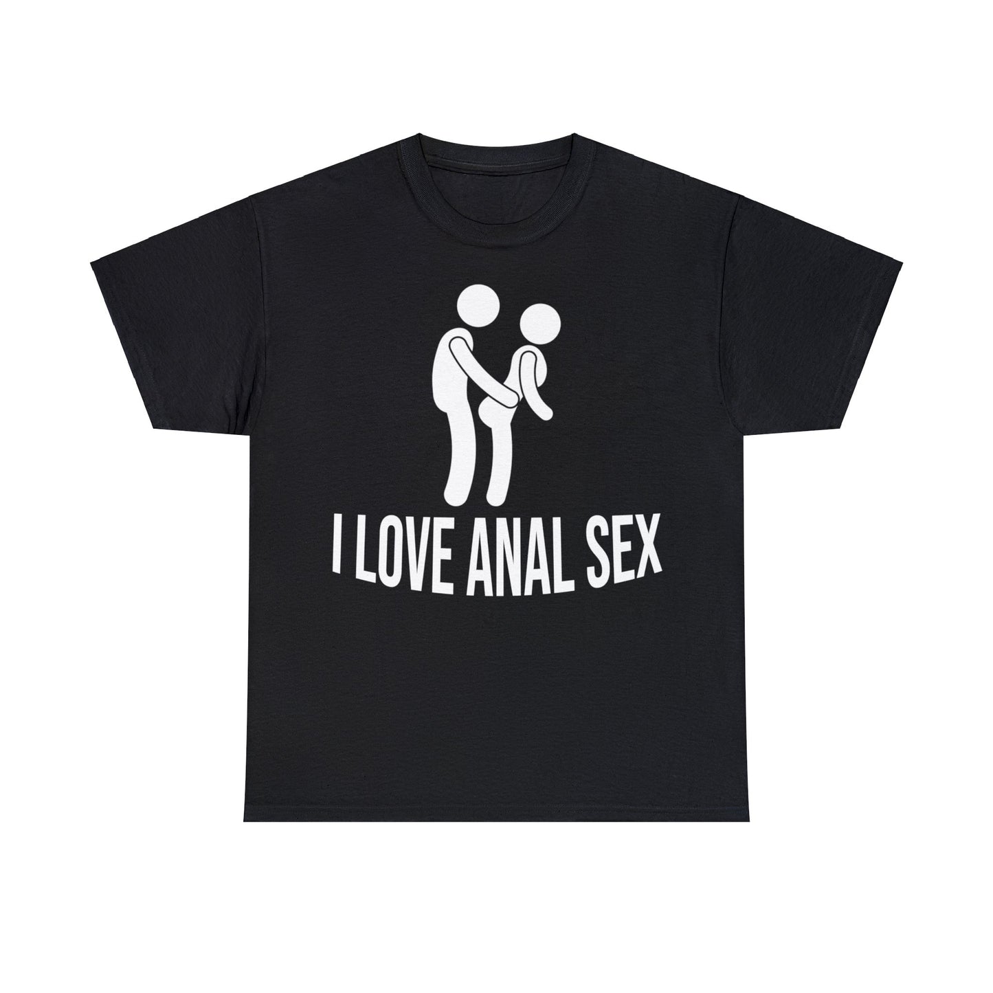 I love an*l s*x t-shirt